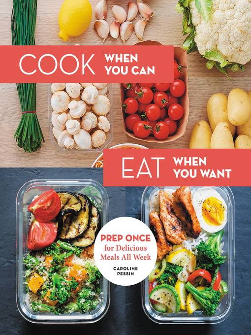 Title details for Cook When You Can, Eat When You Want by Caroline Pessin - Available